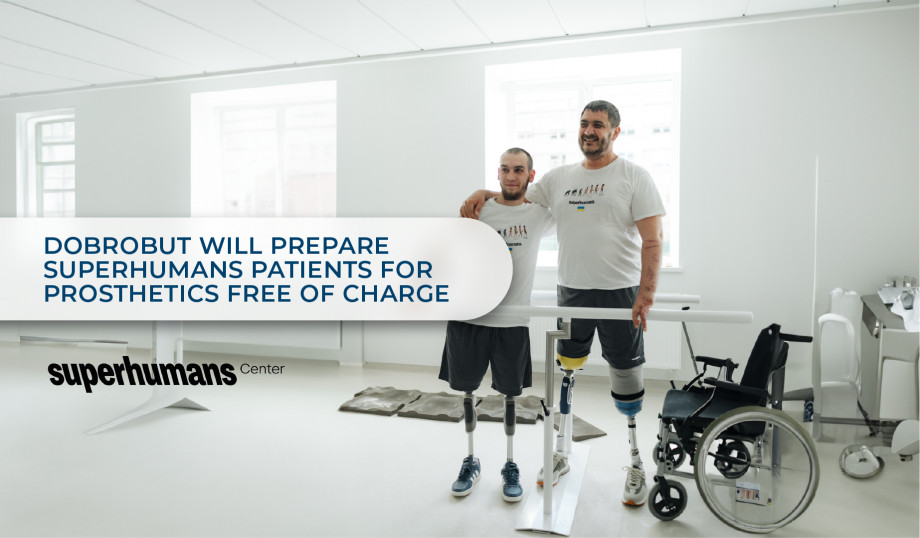 Dobrobut and Superhumans will jointly help Ukrainians to receive high-quality free treatment and prosthetics